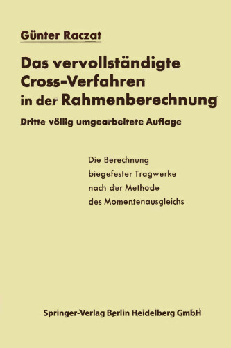 Das vervollständigte Cross-Verfahren in der Rahmenberechnung: Die Berechnung biegefester Tragwerke nach der Methode des Momentenausgleichs