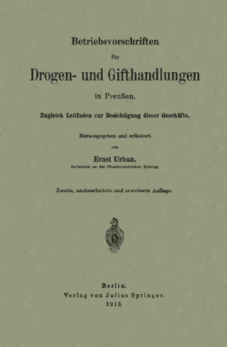 Betriebsvorschriften für Drogen- und Gifthandlungen in Preußen: Zugleich Leitfaden zur Besichtigung dieser Geschäfte