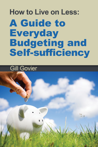 How to live on less: a guide to everyday budgeting and self-sufficiency