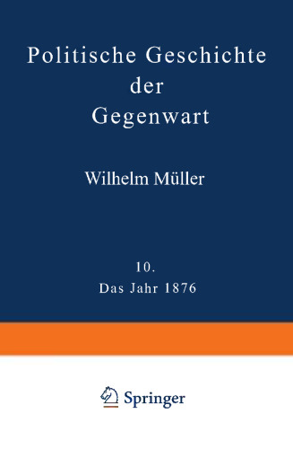 Politische Geschichte der Gegenwart: X. Das Jahr 1876