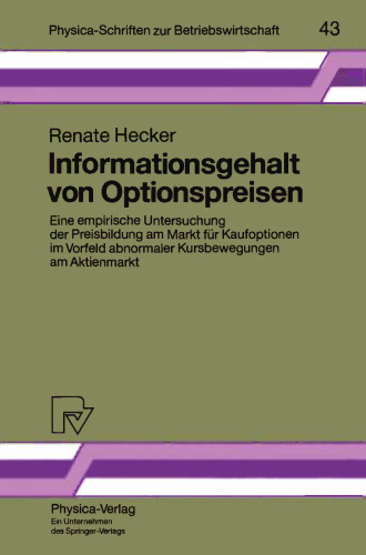 Informationsgehalt von Optionspreisen: Eine empirische Untersuchung der Preisbildung am Markt für Kaufoptionen im Vorfeld abnormaler Kursbewegungen am Aktienmarkt