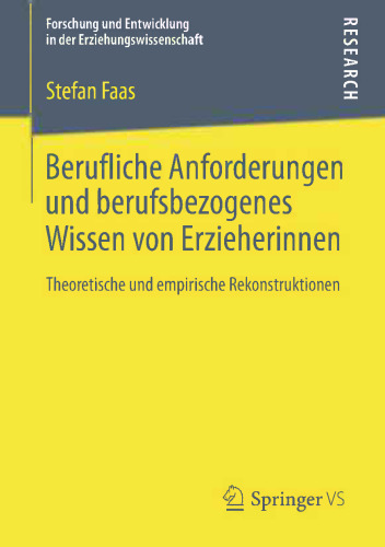 Berufliche Anforderungen und berufsbezogenes Wissen von Erzieherinnen: Theoretische und empirische Rekonstruktionen