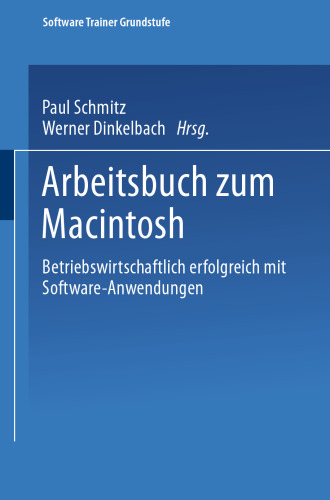 Arbeitsbuch zum Macintosh: Betriebswirtschaftlich erfolgreich mit Software-Anwendungen