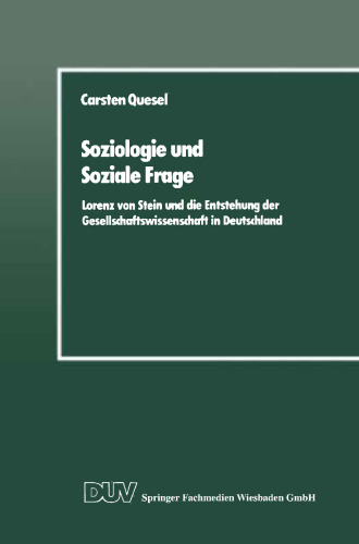 Soziologie und Soziale Frage: Lorenz von Stein und die Entstehung der Gesellschaftswissenschaft in Deutschland