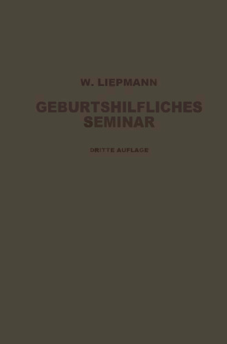 Das Geburtshilfliche Seminar: Praktische Geburtshilfe in Zwanzig Vorlesungen für Ärzte und Studierende