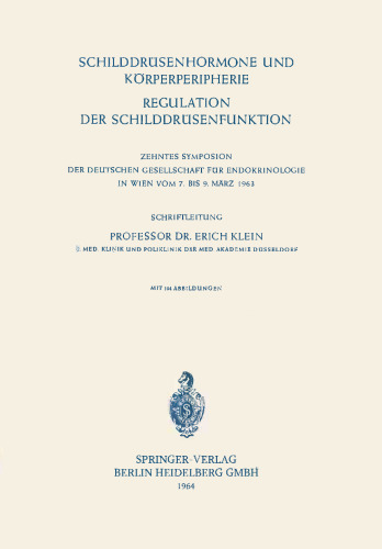 Schilddrüsenhormone und Körperperipherie / Regulation der Schilddrüsenfunktion: Zehntes Symposion der Deutschen Gesellschaft für Endokrinologie