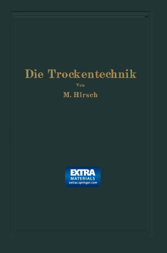 Die Trockentechnik: Grundlagen, Berechnung, Ausführung und Betrieb der Trockeneinrichtungen