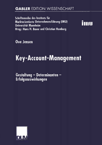 Key-Account-Management: Gestaltung — Determinanten — Erfolgsauswirkungen