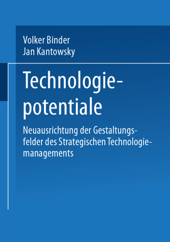 Technologiepotentiale: Neuausrichtung der Gestaltungsfelder des Strategischen Technologiemanagements