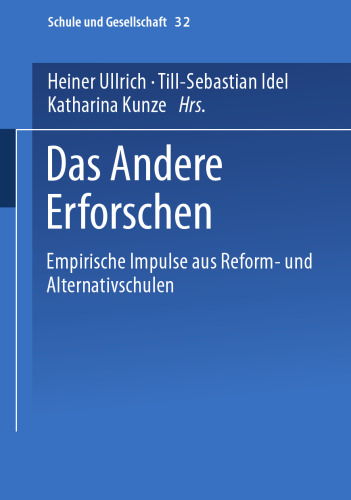 Das Andere Erforschen: Empirische Impulse aus Reform- und Alternativschulen