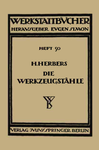 Die Werkzeugstähle: Chemische Zusammensetzung, Warmbehandlung und Anwendungsgebiete der handelsüblichen Werkzeugstähle