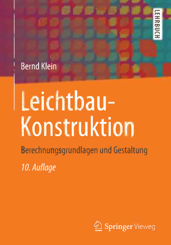 Leichtbau-Konstruktion: Berechnungsgrundlagen und Gestaltung