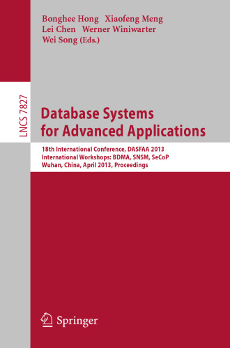 Database Systems for Advanced Applications: 18th International Conference, DASFAA 2013, International Workshops: BDMA, SNSM, SeCoP, Wuhan, China, April 22-25, 2013. Proceedings