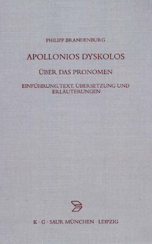 Apollonios Dyskolos. Über das Pronomen. Einführung, Text, Übersetzung und Erläuterungen