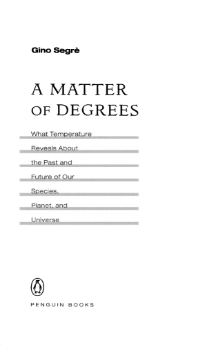 A Matter of Degrees: What Temperature Reveals about the Past and Future of Our Species, Planet, and Universe