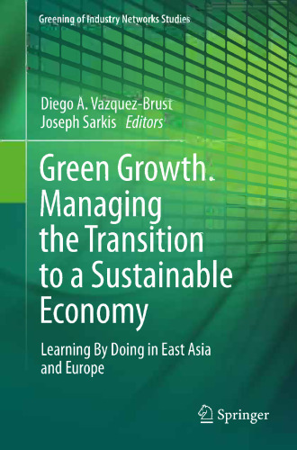 Green Growth: Managing the Transition to a Sustainable Economy: Learning By Doing in East Asia and Europe