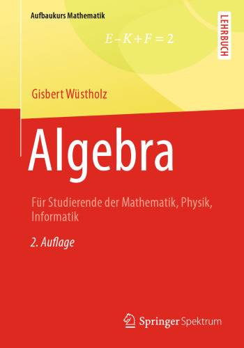 Algebra: Für Studierende der Mathematik, Physik, Informatik