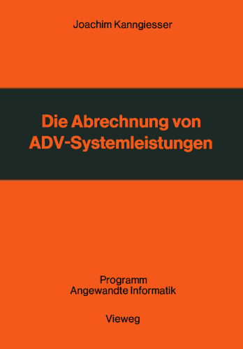 Die Abrechnung von ADV-Systemleistungen: Vergleichende Analyse von Abrechnungsverfahren und Verrechnungsgrundsätzen