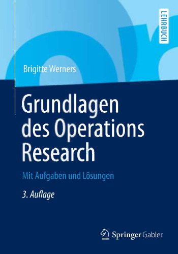 Grundlagen des Operations Research: Mit Aufgaben und Lösungen