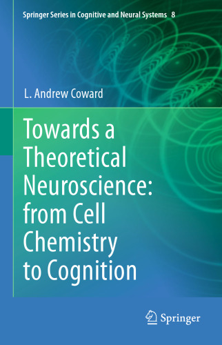 Towards a Theoretical Neuroscience: from Cell Chemistry to Cognition