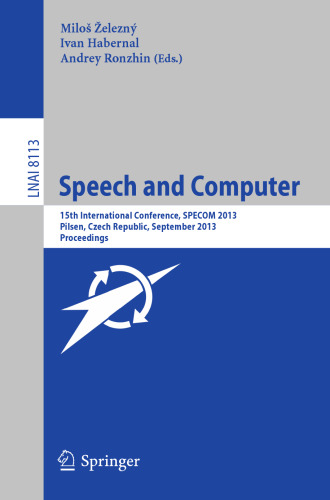 Speech and Computer: 15th International Conference, SPECOM 2013, Pilsen, Czech Republic, September 1-5, 2013. Proceedings