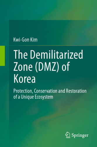 The Demilitarized Zone (DMZ) of Korea: Protection, Conservation and Restoration of a Unique Ecosystem