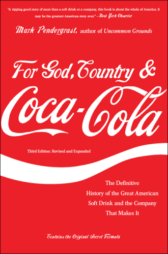 For God, Country, and Coca-Cola: The Definitive History of the Great American Soft Drink and the Company That Makes It