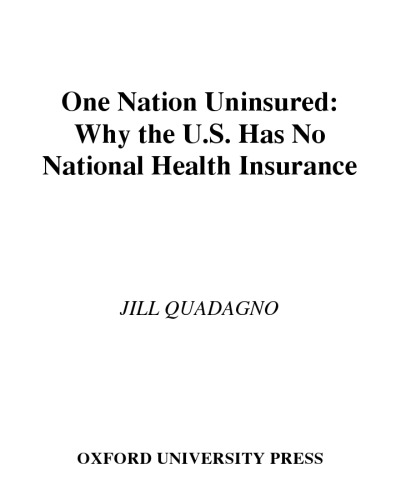 One Nation, Uninsured : Why the U.S. Has No National Health Insurance