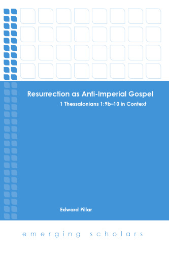 Resurrection as Anti-Imperial Gospel. 1 Thessalonians 1.9b-10 in Context