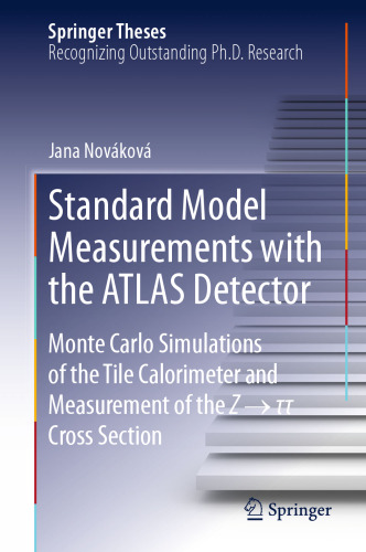 Standard Model Measurements with the ATLAS Detector: Monte Carlo Simulations of the Tile Calorimeter and Measurement of the Z → τ τ Cross Section