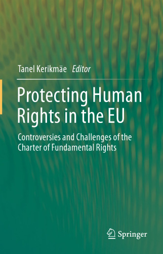 Protecting Human Rights in the EU: Controversies and Challenges of the Charter of Fundamental Rights