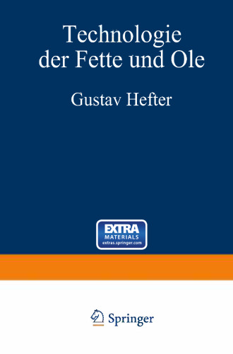 Technologie der Fette und Öle: Handbuch der Gewinnung und Verarbeitung der Fette, Öle und Wachsarten des Pflanzen- und Tierreichs. Dritter Band. Die Fett verarbeitenden Industrien. Manuldruck 1921