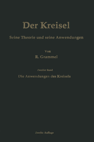 Der Kreisel Seine Theorie und seine Anwendungen: Zweiter Band: Die Anwendungen des Kreisels