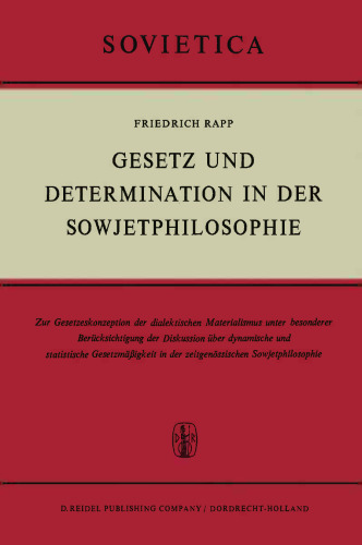 Gesetz und Determination in der Sowjetphilosophie: Zur Gesetzeskonzeption des dialektischen Materialismus unter besonderer Berücksichtigung der Diskussion über dynamische und statistische Gesetzmäßigkeit in der zeitgenössischen Sowjetphilosophie