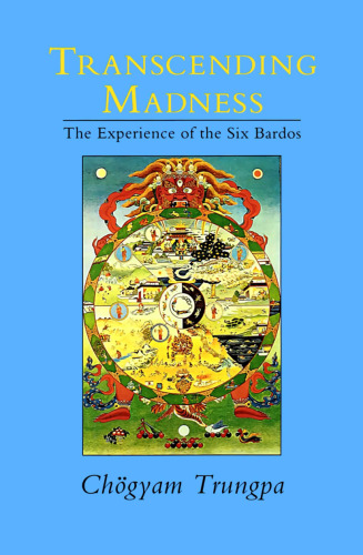 Transcending Madness: The Experience of the Six Bardos