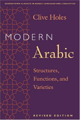 Modern Arabic, Revised Edition: Modern Arabic: Structures, Functions, and Varieties