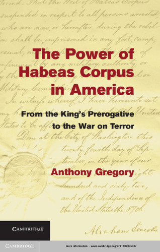 The power of habeas corpus in America: from the King's Prerogative to the War on Terror