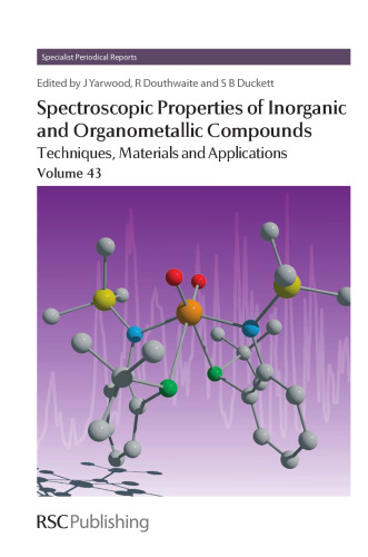 Spectroscopic properties of inorganic and organometallic compounds : techniques, materials and applications. Volume 43