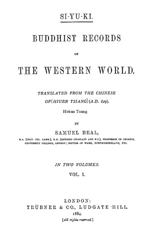 Si-Yu-Ki Buddhist Records of the Western World : Translated from the Chinese of Hiuen Tsiang (A.D. 629) Vol I.