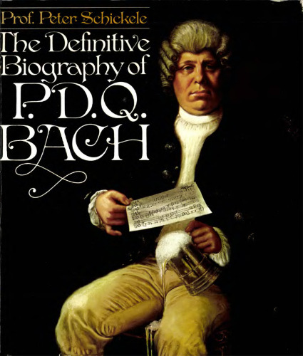 The Definitive Biography of P.D.Q. Bach