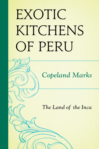 The exotic kitchens of Peru: the land of the Inca