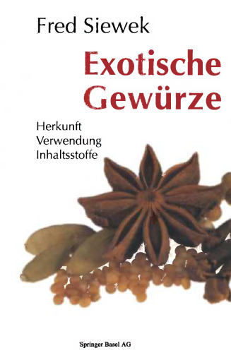 Exotische Gewürze: Herkunft Verwendung Inhaltsstoffe