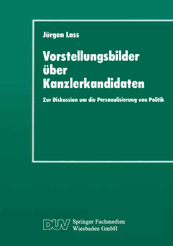 Vorstellungsbilder über Kanzlerkandidaten: Zur Diskussion um die Personalisierung von Politik