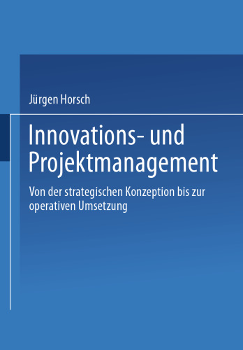 Innovations- und Projektmanagement: Von der strategischen Konzeption bis zur operativen Umsetzung