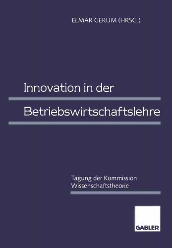 Innovation in der Betriebswirtschaftslehre: Tagung der Kommission Wissenschaftstheorie