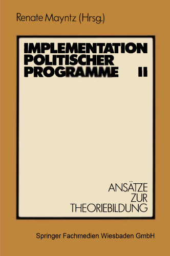 Implementation politischer Programme II: Ansätze zur Theoriebildung