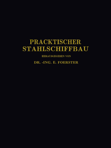 Praktischer Stahlschiffbau: Ein Hilfsbuch für Werft, Reederei und Lehrstätte