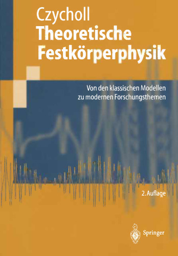 Theoretische Festkörperphysik: Von den klassischen Modellen zu modernen Forschungsthemen