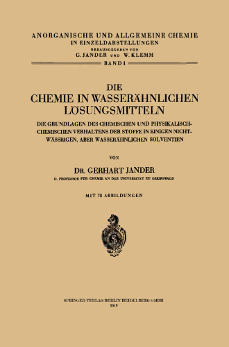 Die Chemie in Wasserähnlichen Lösungsmitteln: Die Grundlagen des Chemischen und Physikalisch-Chemischen Verhaltens der Stoffe in Einigen Nicht-Wässrigen, Aber Wasserähnlichen Solventien