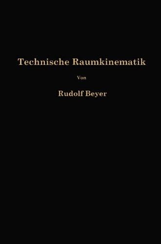 Technische Raumkinematik: Lehr-, Hand-und Übungsbuch zur Analyse räumlicher Getriebe